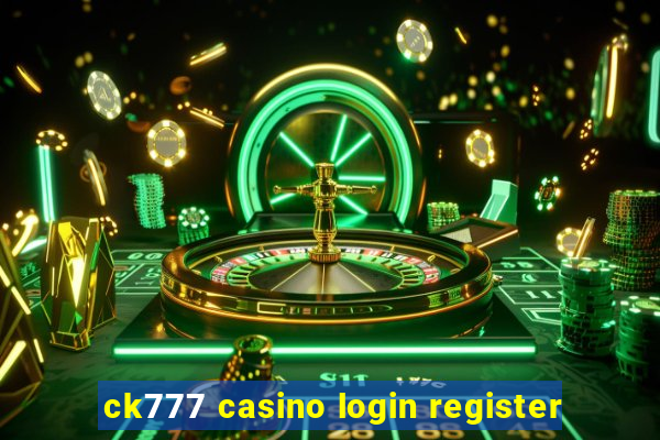 ck777 casino login register