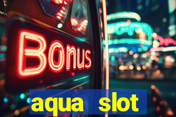 aqua slot porcentagem de jogos