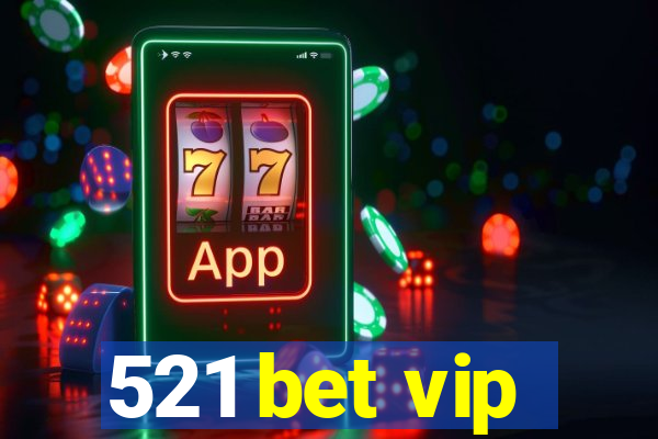 521 bet vip