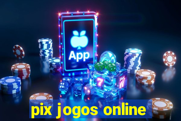 pix jogos online