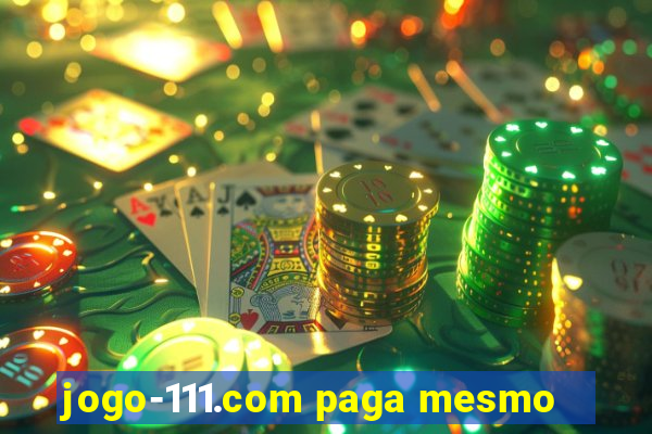 jogo-111.com paga mesmo