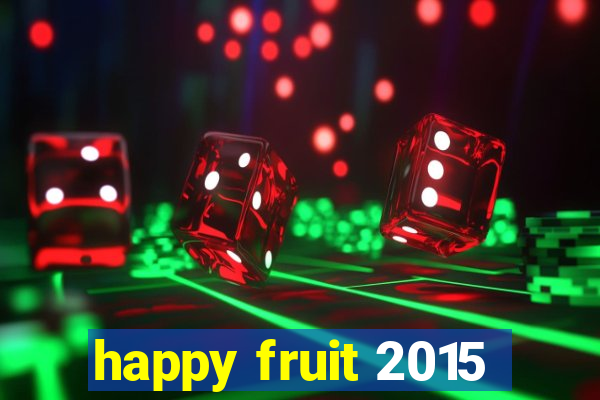 happy fruit 2015