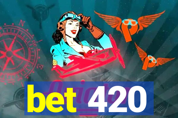 bet 420