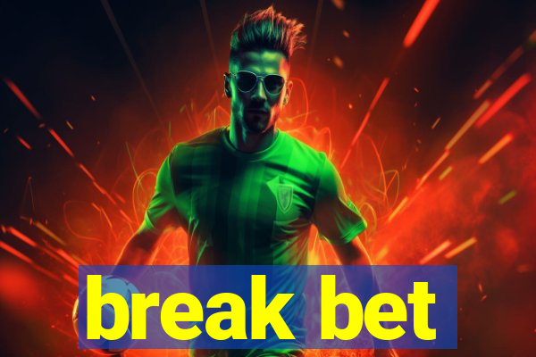 break bet