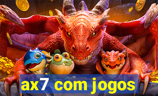 ax7 com jogos