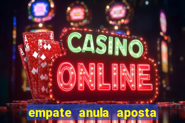 empate anula aposta como funciona