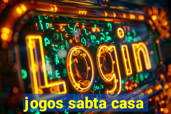 jogos sabta casa