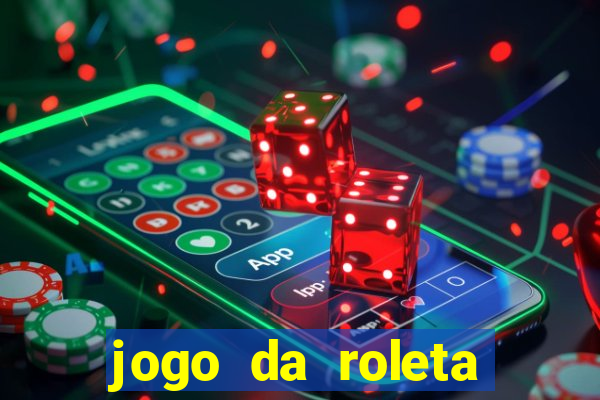 jogo da roleta ganhar dinheiro