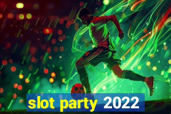 slot party 2022