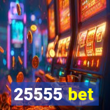 25555 bet