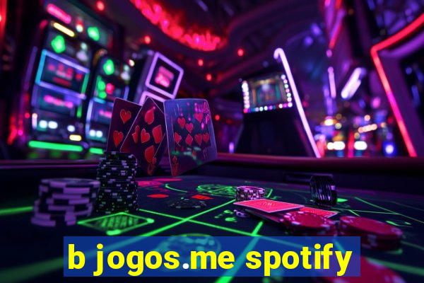 b jogos.me spotify