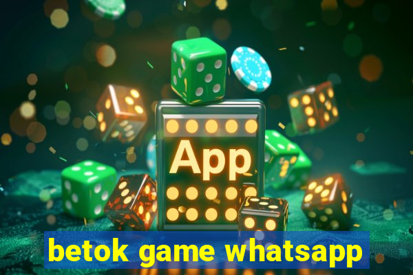 betok game whatsapp