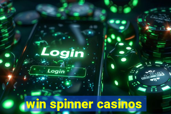 win spinner casinos