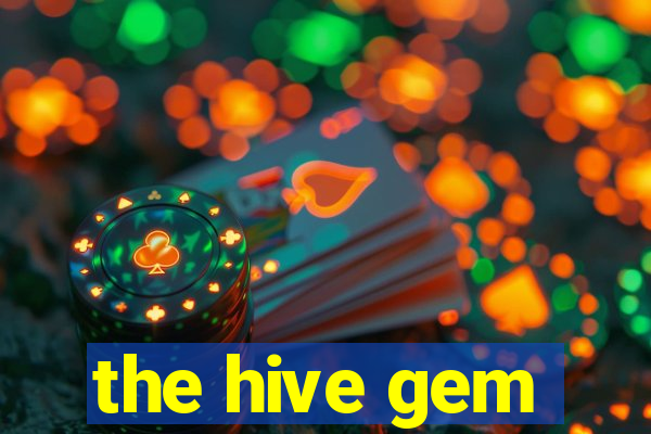 the hive gem