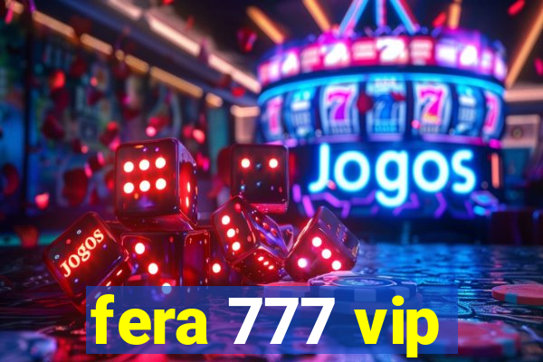 fera 777 vip