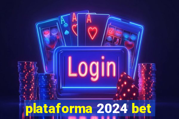 plataforma 2024 bet