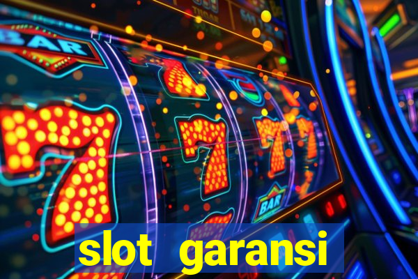 slot garansi kekalahan 100 saldo kembali