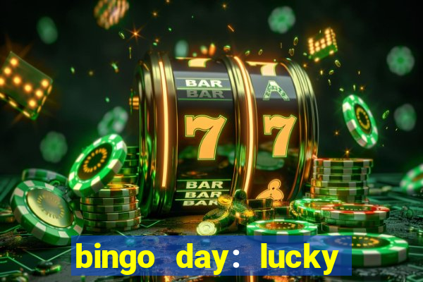 bingo day: lucky to win