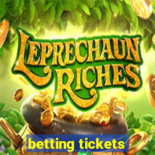 betting tickets