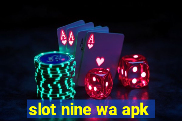 slot nine wa apk