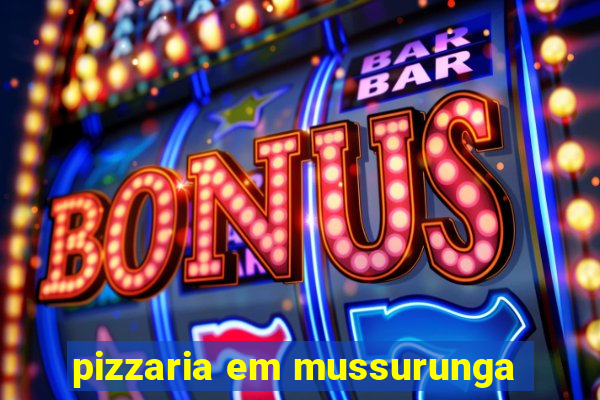 pizzaria em mussurunga