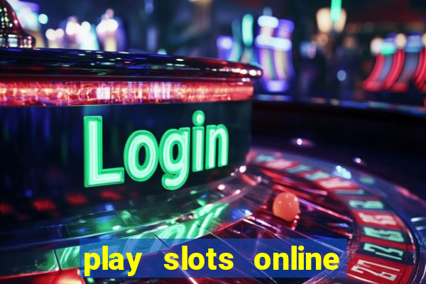 play slots online real money