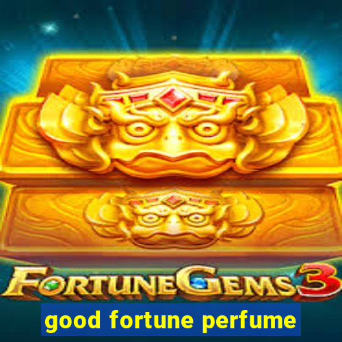 good fortune perfume