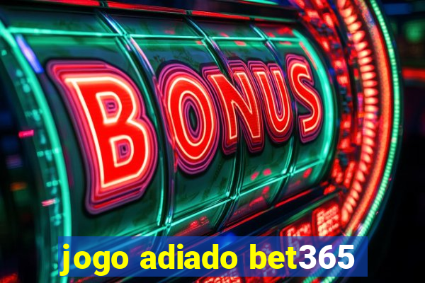 jogo adiado bet365