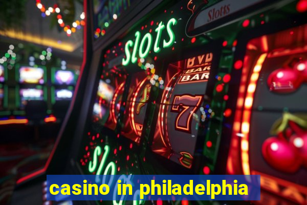 casino in philadelphia