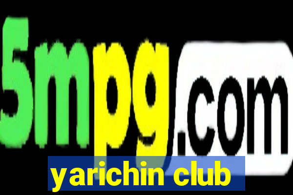 yarichin club