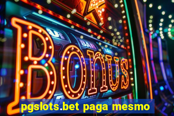 pgslots.bet paga mesmo