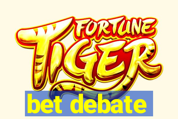 bet debate