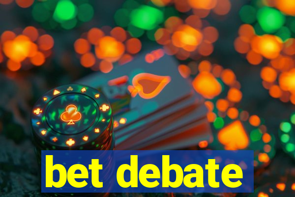 bet debate