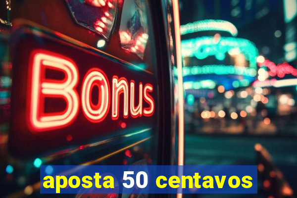 aposta 50 centavos