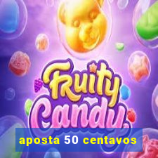 aposta 50 centavos