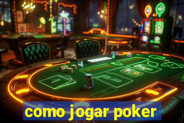 como jogar poker