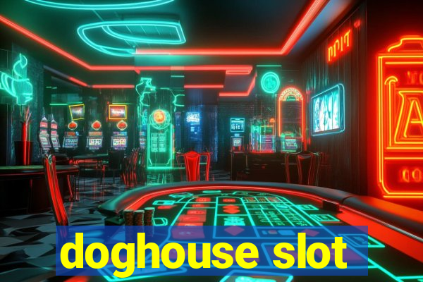 doghouse slot