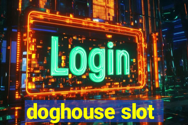 doghouse slot