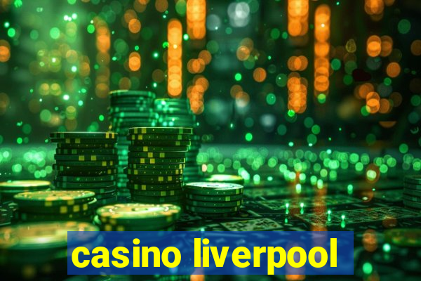 casino liverpool