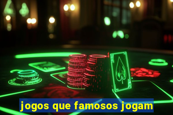 jogos que famosos jogam