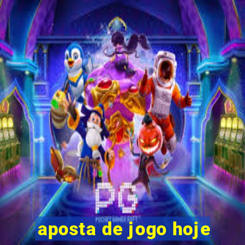 aposta de jogo hoje