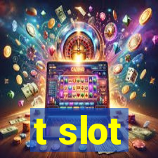 t slot