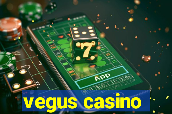 vegus casino