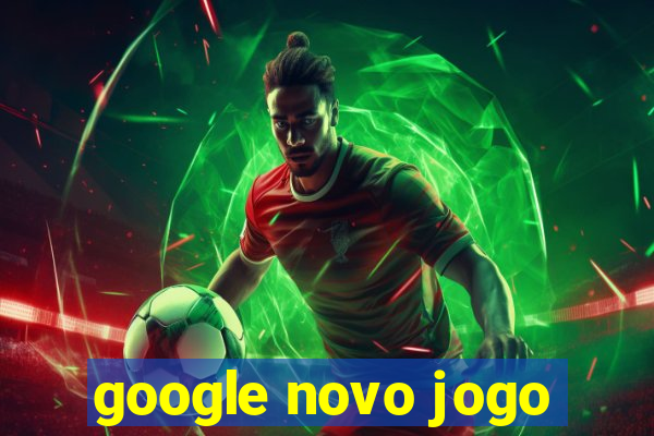 google novo jogo