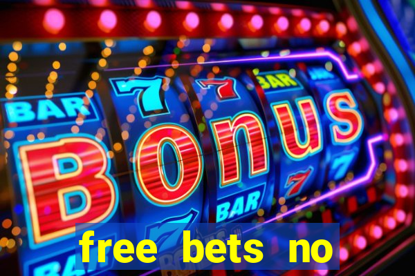 free bets no deposit required