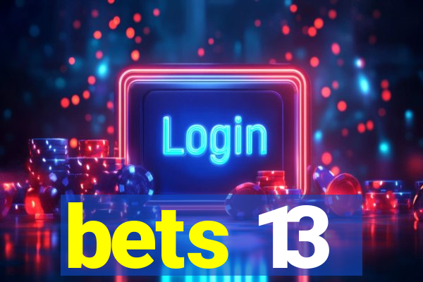 bets 13