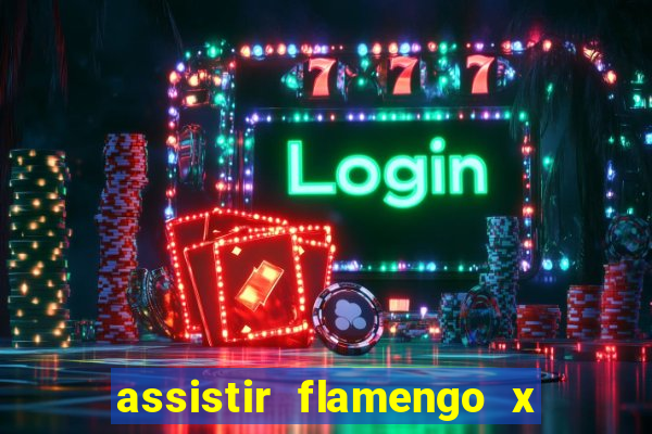 assistir flamengo x corinthians ao vivo multicanais