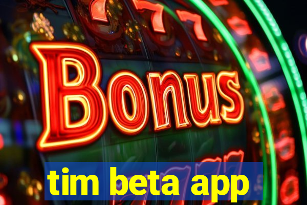 tim beta app