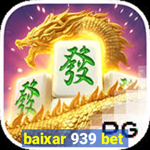 baixar 939 bet