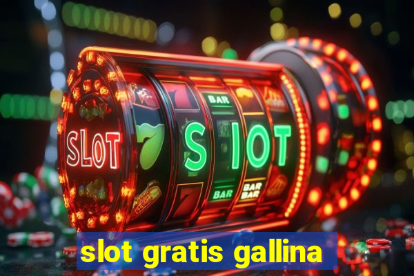 slot gratis gallina